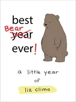 A valaha volt legjobb medve!: Liz Climo kis éve - Best Bear Ever!: A Little Year of Liz Climo