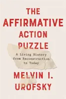 A pozitív diszkrimináció rejtélye: A Living History from Reconstruction to Today - The Affirmative Action Puzzle: A Living History from Reconstruction to Today