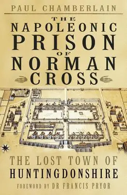 Norman Cross napóleoni börtöne - The Napoleonic Prison of Norman Cross