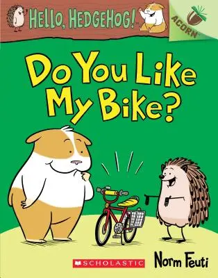 Líbí se ti moje kolo?: (Hello, Hedgehog! #1), 1 - Do You Like My Bike?: An Acorn Book (Hello, Hedgehog! #1), 1