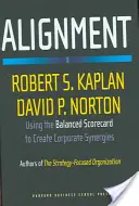 Összehangolás: A kiegyensúlyozott eredménytábla használata a vállalati szinergiák megteremtéséhez - Alignment: Using the Balanced Scorecard to Create Corporate Synergies