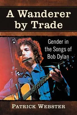 A Wanderer by Trade: Nemek Bob Dylan dalaiban - A Wanderer by Trade: Gender in the Songs of Bob Dylan