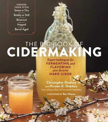 A ciderkészítés nagy könyve: Szakértői technikák a kedvenc almaborod erjesztéséhez és ízesítéséhez - The Big Book of Cidermaking: Expert Techniques for Fermenting and Flavoring Your Favorite Hard Cider