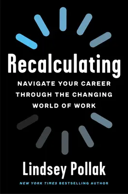 Újraszámolás: Navigáljon karrierje során a munka változó világában - Recalculating: Navigate Your Career Through the Changing World of Work