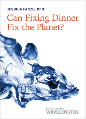 Megjavíthatja-e a vacsora a bolygót? - Can Fixing Dinner Fix the Planet?