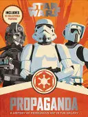 Star Wars Propaganda: A meggyőző művészet története a galaxisban - Star Wars Propaganda: A History of Persuasive Art in the Galaxy