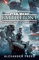 Star Wars: Battlefront: Twilight Company: Twilight Company - Star Wars: Battlefront: Twilight Company