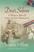 Kedves Selma: A World War II Love Letter Romance - Dear Selma: A World War II Love Letter Romance