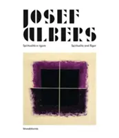 Josef Albers - Spiritualita e rigore/Spiritualitás és szigor - Josef Albers - Spiritualita e rigore/Spirituality and Rigor