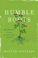 Alázatos gyökerek: Hogyan alapozza meg és táplálja a lelkedet az alázatosság? - Humble Roots: How Humility Grounds and Nourishes Your Soul