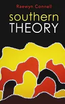 Southern Theory: A társadalomtudományi tudás globális dinamikája - Southern Theory: The Global Dynamics of Knowledge in Social Science