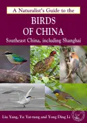 A természettudós kalauza Kína madaraihoz (Délkelet) - A Naturalist's Guide to the Birds of China (Southeast)