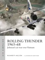 Rolling Thunder 1965-68: Johnson légi háborúja Vietnam felett - Rolling Thunder 1965-68: Johnson's Air War Over Vietnam