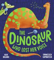 A dinoszaurusz, aki elvesztette a hangját - The Dinosaur Who Lost Her Voice