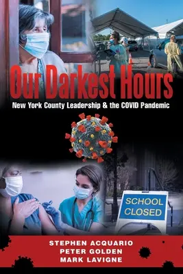 Legsötétebb óráink: New York megyei vezetés?& a Covid-járvány - Our Darkest Hours: New York County Leadership?& the Covid Pandemic