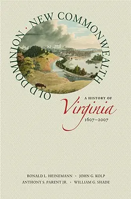 Régi domínium, új nemzetközösség: Virginia története, 1607-2007 - Old Dominion, New Commonwealth: A History of Virginia, 1607-2007