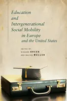 Az oktatás és a generációk közötti társadalmi mobilitás Európában és az Egyesült Államokban - Education and Intergenerational Social Mobility in Europe and the United States