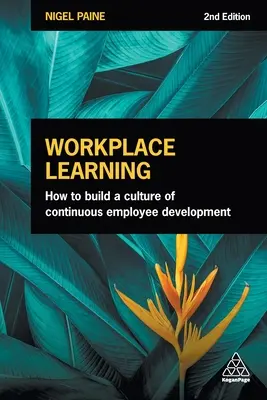 Munkahelyi tanulás: Hogyan építsük ki a folyamatos munkavállalói fejlődés kultúráját? - Workplace Learning: How to Build a Culture of Continuous Employee Development