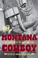 Montana Cowboy - A nyugati élet antológiája - Montana Cowboy - An Anthology Of Western Life