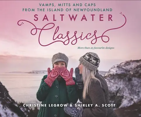 Sósvízi klasszikusok: Sapkák, vampok és kesztyűk Új-Fundland szigetéről - Saltwater Classics: Caps, Vamps and Mittens from the Island of Newfoundland