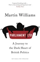 Parliament Ltd - Utazás a brit politika sötét szívébe - Parliament Ltd - A journey to the dark heart of British politics