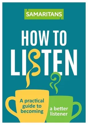 Hogyan hallgassunk: Tools for Opening Up Conversations When It Matters Most Matters - How to Listen: Tools for Opening Up Conversations When It Matters Most