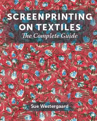 Szitanyomás textíliákra: A teljes útmutató - Screenprinting on Textiles: The Complete Guide