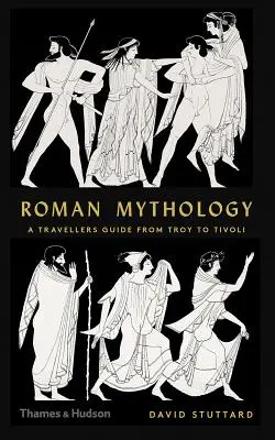 Római mitológia: A Traveler's Guide from Troy to Tivoli - Roman Mythology: A Traveler's Guide from Troy to Tivoli