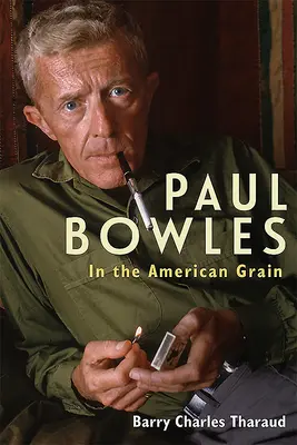 Paul Bowles: Bowles: In the American Grain - Paul Bowles: In the American Grain