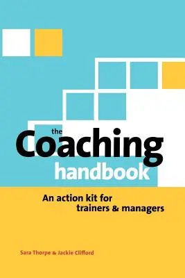 Coaching kézikönyv: Cselekvéskészlet oktatók és vezetők számára - Coaching Handbook: An Action Kit for Trainers and Managers