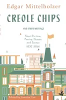 Kreol chips és más írások: Szépirodalmi, verses, drámai és esszéi, 1937-1954 - Creole Chips and Other Writings: Short Fiction, Poetry, Drama and Essays, 1937-1954