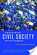 A civil társadalom fejlődésének magyarázata: A társadalmi eredet megközelítése - Explaining Civil Society Development: A Social Origins Approach