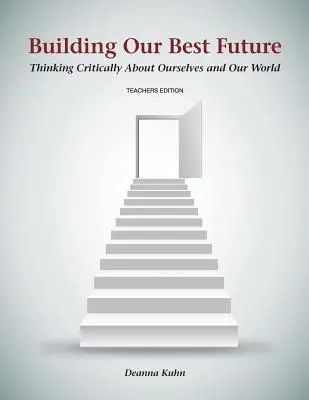 A legjobb jövőnk építése: Kritikusan gondolkodni önmagunkról és a világunkról - Building Our Best Future: Thinking Critically About Ourselves and Our World