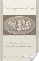 A faji színezet: a különbség kategóriái a tizennyolcadik századi brit kultúrában - The Complexion of Race: Categories of Difference in Eighteenth-Century British Culture