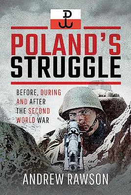 Lengyelország küzdelme: A második világháború előtt, alatt és után - Poland's Struggle: Before, During and After the Second World War