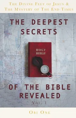 A Biblia legmélyebb titkai feltárva: Jézus isteni lábai és a végidők misztériuma - The Deepest Secrets of the Bible Revealed: The Divine Feet of Jesus & The Mystery of the End Times