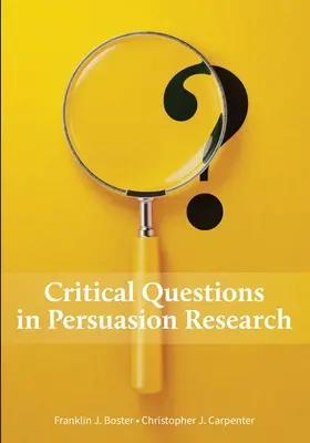 A meggyőzéskutatás kritikus kérdései - Critical Questions in Persuasion Research