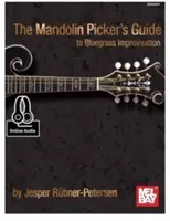 The Mandolin Picker's Guide to Bluegrass Improvisation (A mandolin pengető útmutatója a bluegrass improvizációhoz) - The Mandolin Picker's Guide to Bluegrass Improvisation