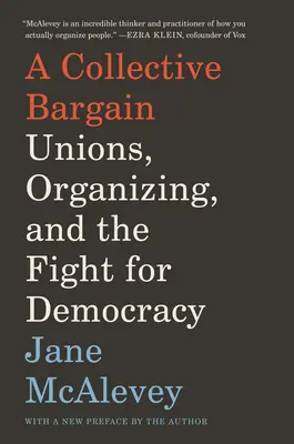 A Collective Bargain: Szakszervezetek, szervezkedés és a demokráciáért folytatott küzdelem - A Collective Bargain: Unions, Organizing, and the Fight for Democracy