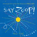 Say Zoop! (Kisgyermekkori tanulókönyv, Óvodáskori tanulókönyv, Interaktív gyermekkönyvek) - Say Zoop! (Toddler Learning Book, Preschool Learning Book, Interactive Children's Books)