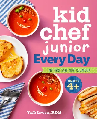 Kid Chef Junior minden nap: Az első könnyű gyerek szakácskönyvem - Kid Chef Junior Every Day: My First Easy Kids' Cookbook