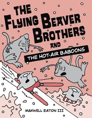 A Repülő Hódtestvérek és a forró levegőjű páviánok - The Flying Beaver Brothers and the Hot-Air Baboons