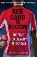 Piros lap a rasszizmusnak - Harc az egyenlőségért a labdarúgásban - Red Card to Racism - The Fight for Equality in Football