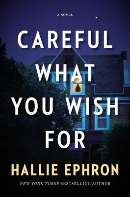 Vigyázz, mit kívánsz! Egy feszültséggel teli regény - Careful What You Wish for: A Novel of Suspense