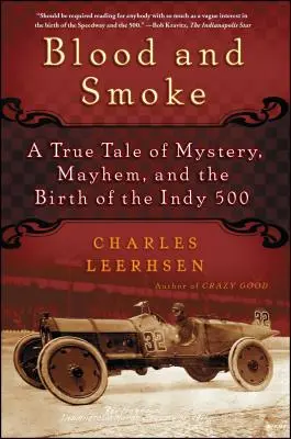 Vér és füst: A True Tale of Mystery, Mayhem, and the Birth of the Indy 500 - Blood and Smoke: A True Tale of Mystery, Mayhem, and the Birth of the Indy 500