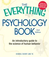 A Minden pszichológia könyv: Fedezze fel az emberi pszichét, és értse meg, miért tesszük azokat a dolgokat, amiket teszünk. - The Everything Psychology Book: Explore the Human Psyche and Understand Why We Do the Things We Do