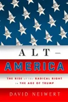 Alt-America: A radikális jobboldal felemelkedése Trump korában - Alt-America: The Rise of the Radical Right in the Age of Trump