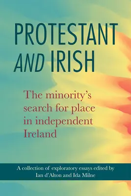 Protestáns és ír: A kisebbség helykeresése a független Írországban - Protestant and Irish: The Minority's Search for Place in Independent Ireland