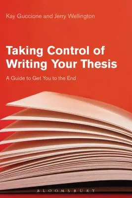 A szakdolgozatírás irányításának átvétele: A Guide to Get You to the End - Taking Control of Writing Your Thesis: A Guide to Get You to the End