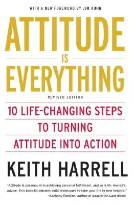 Attitude Is Everything REV Ed: 10 életmódváltó lépés a hozzáállás tettekre váltásához - Attitude Is Everything REV Ed: 10 Life-Changing Steps to Turning Attitude Into Action